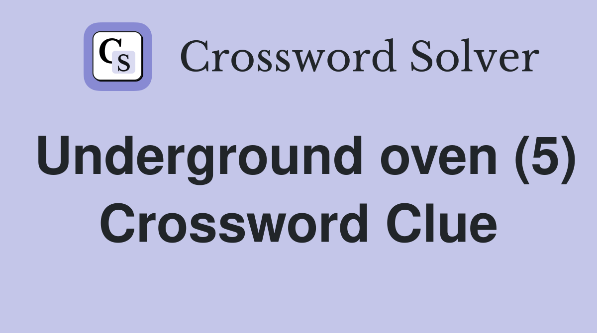Underground oven (5) Crossword Clue Answers Crossword Solver